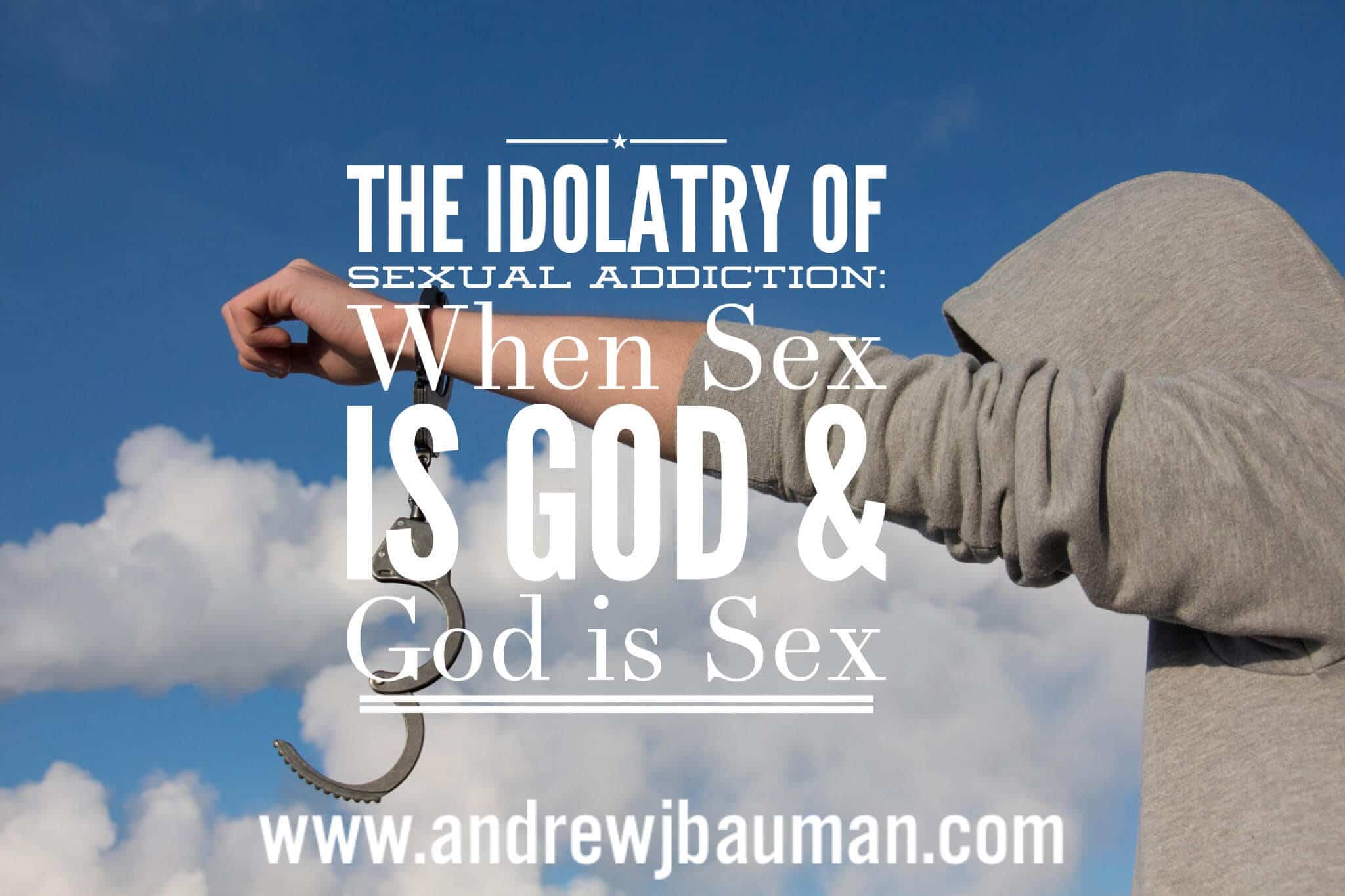The Idolatry of Sex When Sex is God and God is picture