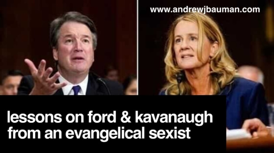 Lessons on Ford & Kavanaugh from an Evangelical Sexist