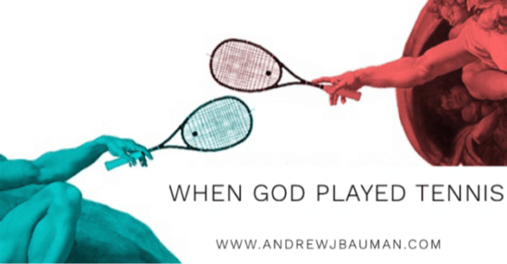 When God Played Tennis