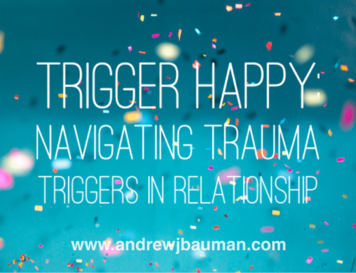 Trigger Happy:  Navigating Trauma Triggers in Relationships