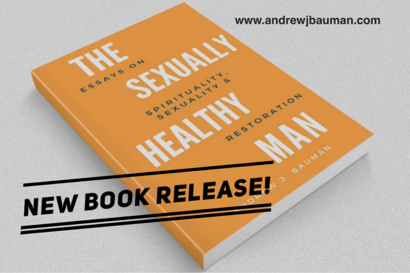 The Sexually Healthy Man Andrew J Bauman