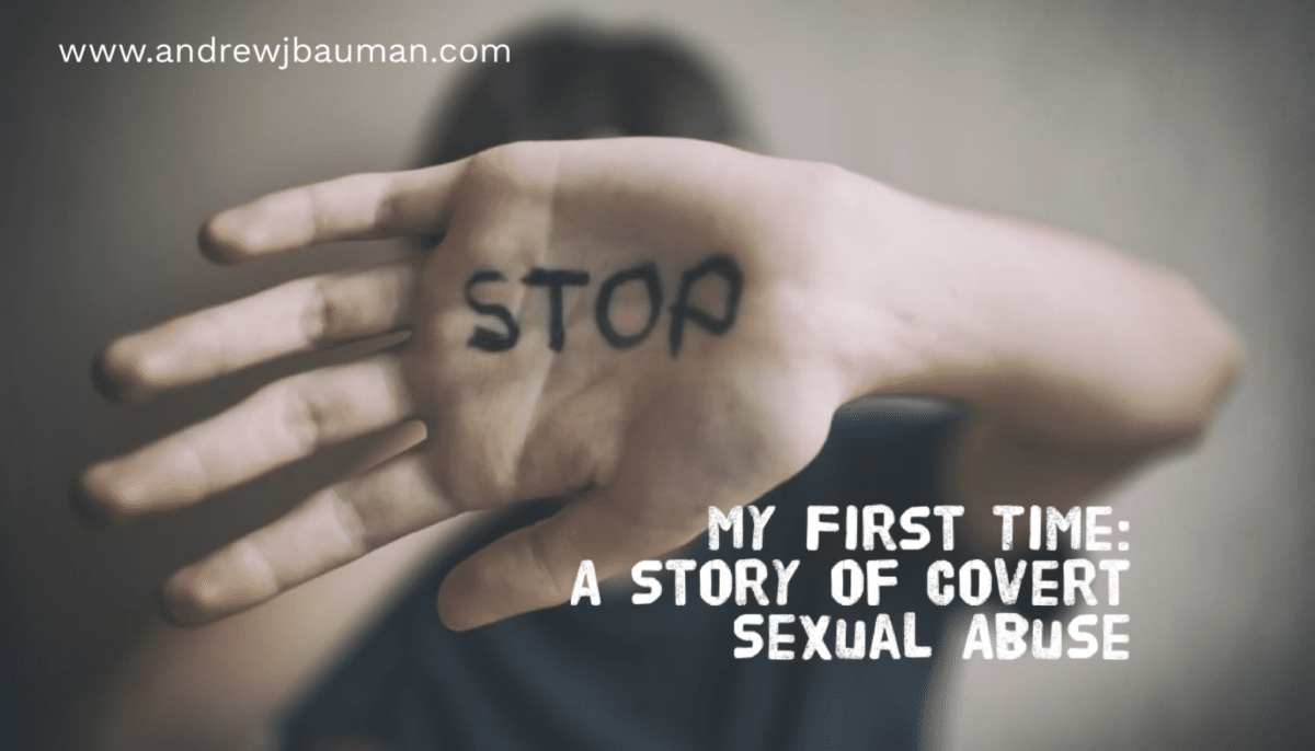 My First Time A Story Of Covert Sexual Abuse Andrew J Bauman