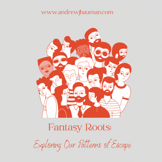 Fantasy Roots: Exploring Our Patterns of Escape