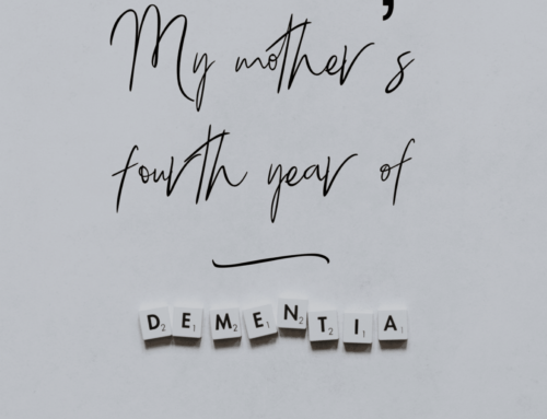 My Mother’s Fourth Year of Dementia