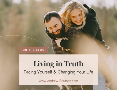 Living in Truth: Facing Yourself & Changing Your Life